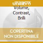 Volume, Contrast, Brilli cd