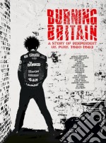 Burning Britain - A Story Of Uk Independent Punk 1980-1984 (4 Cd)