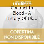 Contract In Blood - A History Of Uk Trash Metal (5 Cd) cd musicale di Contract In Blood
