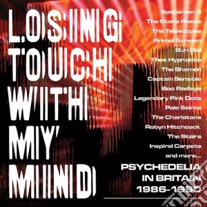 Losing Touch With My Mind: Psychedelia In Britain 1986-1990 / Various (3 Cd) cd musicale di Losing Touch With My Mind