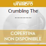 Crumbling The ........... cd