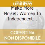 Make More Noise!: Women In Independent Music Uk 1977-1987 -Hardback Book Boxset- / Various (4 Cd) cd