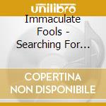 Immaculate Fools - Searching For Sparks The Albums 1985-1996 (7 Cd) cd