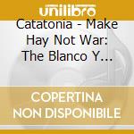 Catatonia - Make Hay Not War: The Blanco Y Negro Years (5 Cd) cd