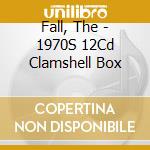 Fall, The - 1970S 12Cd Clamshell Box cd