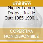 Mighty Lemon Drops - Inside Out: 1985-1990 (5 Cd) cd