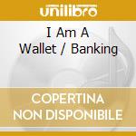 I Am A Wallet / Banking cd musicale di MCCARTHY
