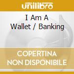 I Am A Wallet / Banking cd
