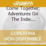 Come Together: Adventures On The Indie Dancefloor 1989-1992 / Various (4 Cd) cd