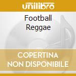 Football Reggae cd musicale di AA.VV.
