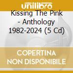 Kissing The Pink - Anthology 1982-2024 (5 Cd) cd musicale