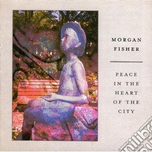 Morgan Fisher - Peace In The Art Of City cd musicale di Morgan Fisher