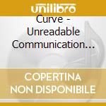 Curve - Unreadable Communication - Anxious Recordings 1991-1993 (4 Cd Clamshell Box) cd