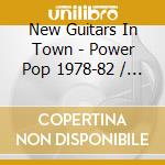 New Guitars In Town - Power Pop 1978-82 / Various (3Cd Clamshell Box) cd musicale