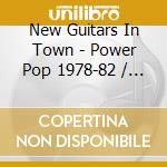 New Guitars In Town - Power Pop 1978-82 / Various (3Cd Clamshell Box) cd