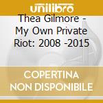 Thea Gilmore - My Own Private Riot: 2008 -2015 cd