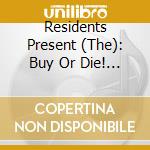Residents Present (The): Buy Or Die! Ralph Records 1972-1982 / Various (3Cd Clamshell Box) cd