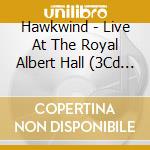 Hawkwind - Live At The Royal Albert Hall (3Cd Clamshell Box) cd