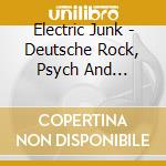 Electric Junk - Deutsche Rock, Psych And Kosmiche 1970-1978 / Various (4 Cd Clamshell Box) cd