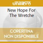 New Hope For The Wretche cd