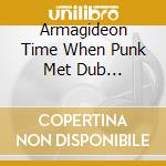 Armagideon Time When Punk Met Dub (1978-1984) / Various (3 Cd) cd