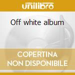 Off white album cd musicale di NEWELL, MARTIN