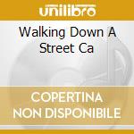Walking Down A Street Ca cd