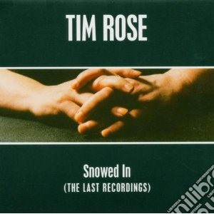 Tim Rose - Snowed In cd musicale di Tim Rose