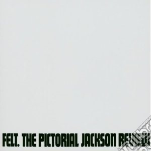 Felt - Pictorial Jackson Review cd musicale di FELT