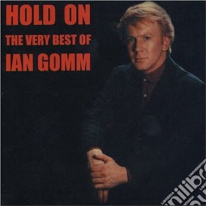 Ian Gomm - Hold On - Best Of cd musicale di Ian Gomm
