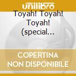 Toyah! Toyah! Toyah! (special Edition) cd musicale di TOYAH