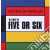 Five Or Six - Acting On Impulse: The Best Of cd