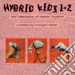 Morgan Fisher - Hybrid Kids 1 + 2 (2 Cd) cd