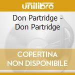 Don Partridge - Don Partridge cd musicale di Partridge Don