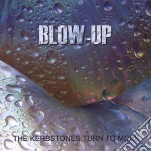 Blow-up - The Kerbstones Turn To Moss cd musicale di BLOW-UP