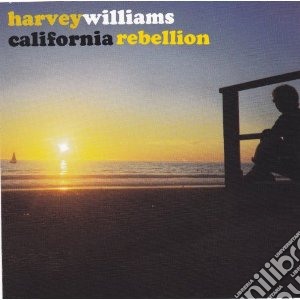Harvey Williams - California Rebellion cd musicale di Harvey Williams