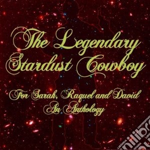 Legendary Stardust Cowboy (The) - For Sarah, Raquel And David (2 Cd) cd musicale di Legendary stardust c