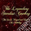 Legendary Stardust Cowboy (The) - For Sarah, Raquel And David (2 Cd) cd