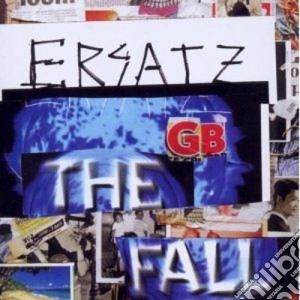 Fall (The) - Ersatz G.b. cd musicale di Fall