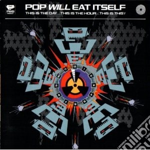 Pop Will Eat Itself - This Is The Day... Thisis Tho Hour... Th (2 Cd) cd musicale di Pop will eat itself