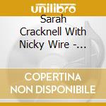 Sarah Cracknell With Nicky Wire - Nothing Left To Talk About / Miles Apart (7') cd