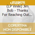 (LP Vinile) Jim Bob - Thanks For Reaching Out Mixtap (10') vinile