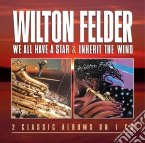 Wilton Felder - We All Have A Star / Inherit The Wind cd musicale di Wilton Felder