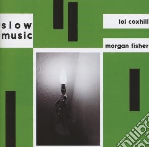 Morgan Fisher / Lol Coxhill - Slow Music cd musicale di Morgan & cox Fisher