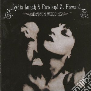 Lydia Lunch / Rowland S.Howard - Shotgun Wedding cd musicale di Lydia/howard Lunch