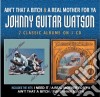 Watson, Johnny Guita - Ain T That A Bitch / A Real Mother For Y cd