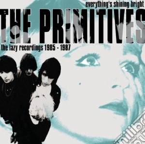 Primitives (The) - Everything'S Shining Bright (2 Cd) cd musicale di Primitives