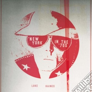 (LP Vinile) Luke Haines - New York In The 70s lp vinile di Haines, Luke