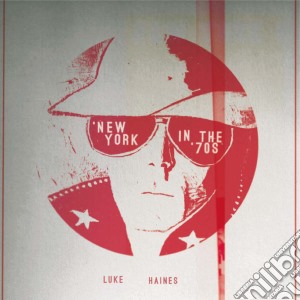 Luke Haines - New York In The 70s cd musicale di Haines, Luke