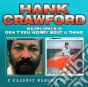 Hank Crawford - Wildflower / Don't You Worry Bout A Thing cd